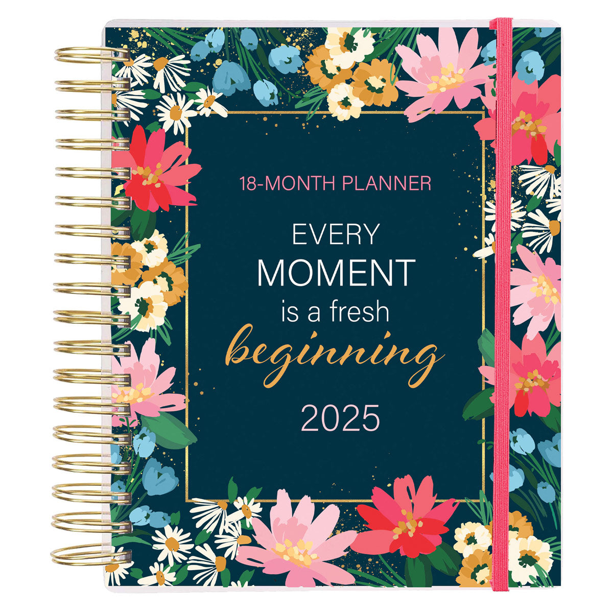 2025 Diary - 18-Month Planner for Women - Every Moment Is a Fresh Beginning - Wirebound