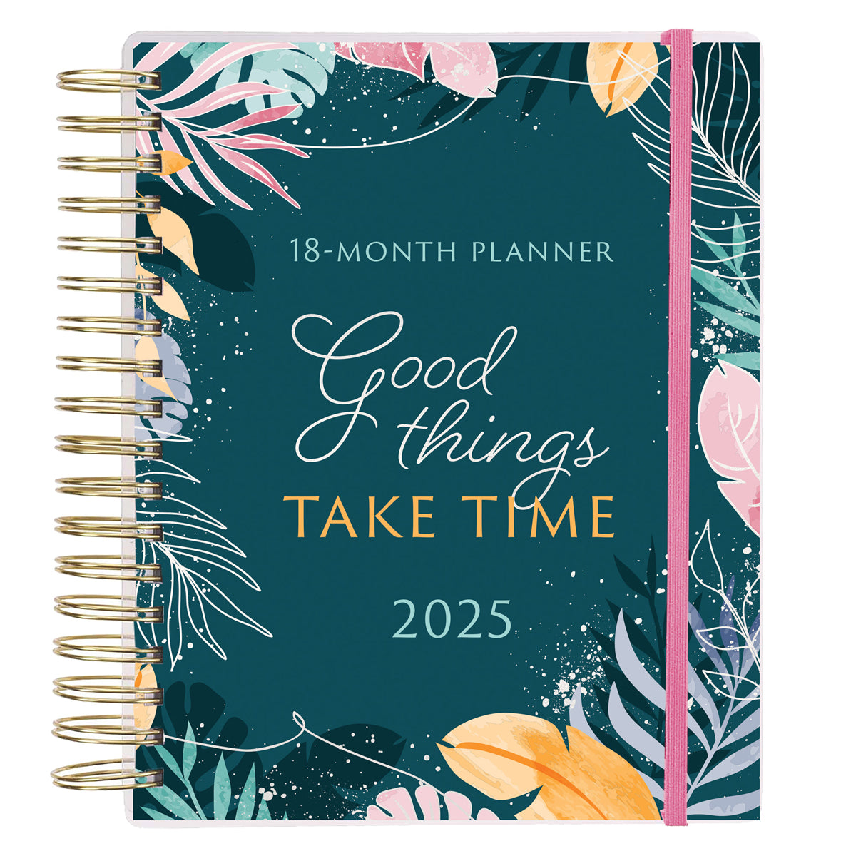 2025 Diary - 18-Month Planner for Women - Good Things Take Time - Wirebound